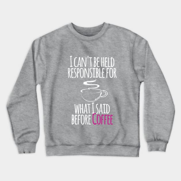 Not before Coffee Crewneck Sweatshirt by Life thats good studio